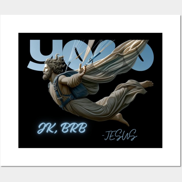 YOLO JK, BRB - JESUS Wall Art by LordPuszek